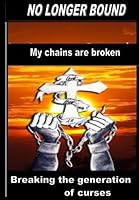 No Longer Bound: Breaking The Generation Of Curses 1475248415 Book Cover