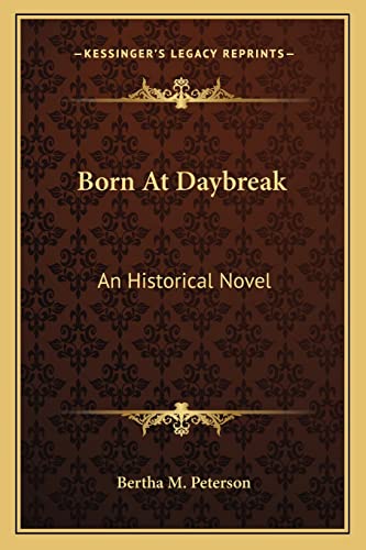 Born At Daybreak: An Historical Novel