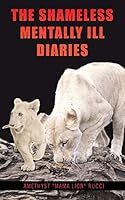 The Shameless Mentally Ill Diaries 1496970659 Book Cover