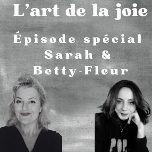L'art de la joie de Goliarda Sapienza - &eacute;pisode sp&eacute;cial avec Betty-Fleur