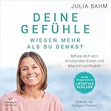 Deine Gefühle wiegen mehr als du denkst: Befreie dich von emotionalem Essen und lebe mit Leichtigkeit