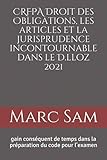  CRFPA Droit des Obligations, les articles et la jurisprudence incontournable dans le D.lloz 2021: gain conséquent de temps dans la préparation du code pour l\'examen
