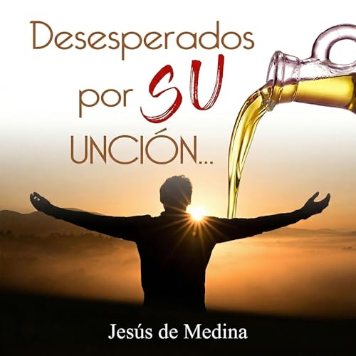 Desesperados por su Unci&oacute;n Audiolivro Por Jes&uacute;s de Medina capa