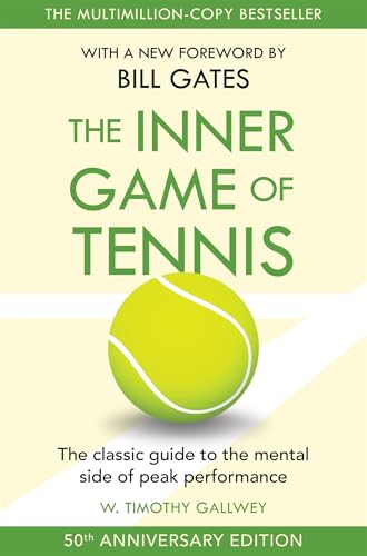 The Inner Game of Tennis: The ultimate guide to the mental side of peak performance (English Edition)