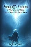 Snowfall's Embrace & Other Graveyard Sagas from Beyond the Sister Moons