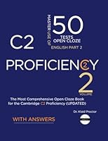 C2 PROFICIENCY Use of English (Open Close Part 2) Volume 2: 50 Practice Tests for the Cambridge Exam B0F5M55JRV Book Cover