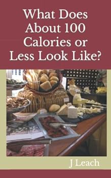 Paperback What Does About 100 Calories or Less Look Like? Book