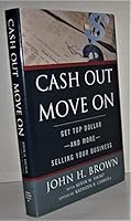 Cash Out Move On: Get Top Dollar - And More - Selling Your Business 0965573133 Book Cover