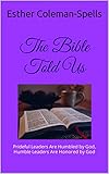  The Bible Told Us: Prideful Leaders Are Humbled by God, Humble Leaders Are Honored by God (English Edition)