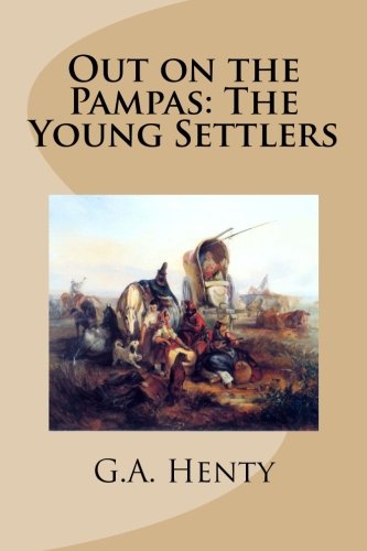 Out On The Pampas: The Young Settlers 1515081885 Book Cover