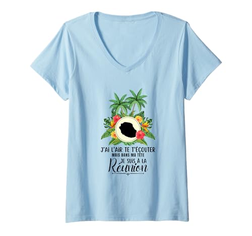 Femme T-shirt drole j'ai l'air de t'écouter ile de la réunion 974 T-Shirt avec Col en V