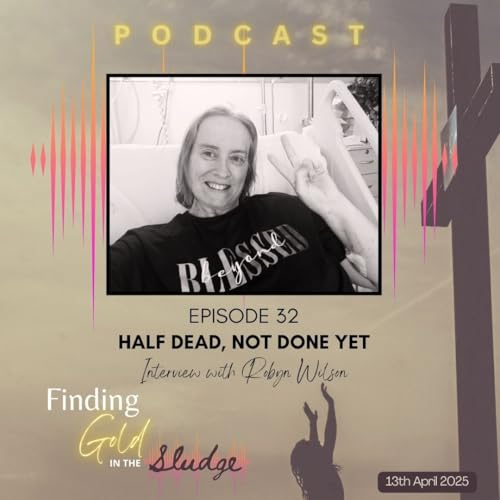 Episode 32 - Half Dead, Not Done Yet
