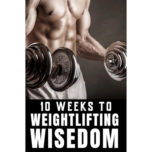 10 Weeks to Weightlifting Wisdom by Southerland Publishing episode artwork