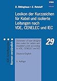  Lexikon der Kurzzeichen für Kabel und isolierte Leitungen nach VDE, CENELEC und IEC: Dictionary of type designation codes for cables and insulated ... (VDE-Schriftenreihe – Normen verständlich)
