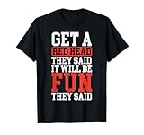 Get A Red Head They Said It Will Be Fun They Said Redhead T-Shirt