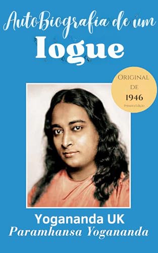Autobiografia de um Iogue: A Saga de um Yogue com novas ilustrações