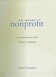 On Being Nonprofit: A Conceptual and Policy Primer