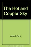 The Hot and Copper Sky B000BWI630 Book Cover