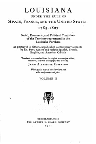 Louisiana Under the Rule of Spain, France and the United States 1785-1807 - Vol. II