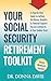 Your Social Security Retirement Toolkit: A Step-By-Step Guide to Getting the Money, Benefits & Financial Support You Are Entitled to in Your Golden Years