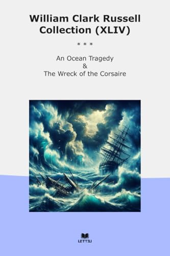 William Clark Russell Collection (XLIV): Ocean Tragedy Wreck Corsaire (Top Classics)
