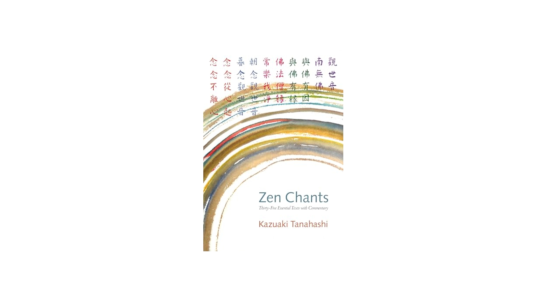 Zen Chants: Thirty-Five Essential Texts with Commentary