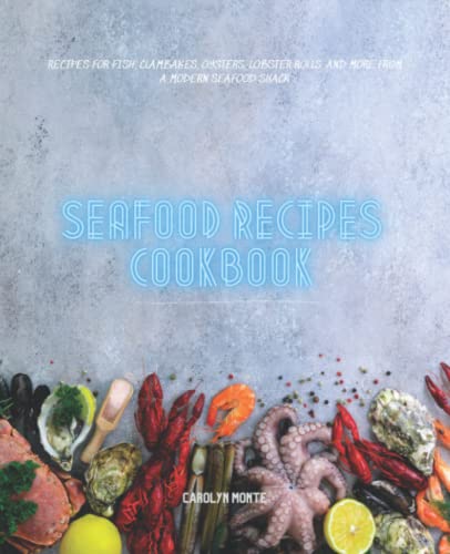 Seafood Recipes Cookbook: New Ways to Cook, Easy and Simple, Guide to Grilled, Steamed, Mixed Salad, Smoking Fish and Seafood image 2