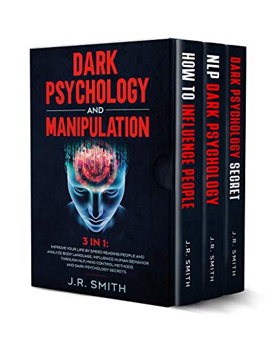 Dark Psychology and Manipulation: 3 in 1: Improve your life by Speed Reading People and Analyze Body