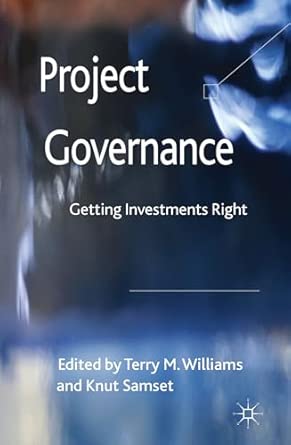 Project Governance: Getting Investments Right 2012th Edition Project Governance: Getting Investments Right 2012th Edition book cover