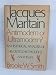 Jacques Maritain, Antimodern or Ultramodern?: An Historical Analysis of His Critics, His Thought, and His Life