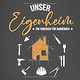 dachausbau kosten m2  Unser Eigenheim - Ein Tagebuch für Bauherren: Kreatives Ausfüllalbum für zukünftige Hausbesitzer  Schönes Geschenk zum Hausbau