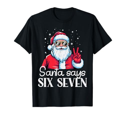 Santa Says 67 Meme 6 7 Christmas Six Seven Men Women Kids T-Shirt