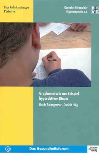 Graphomotorik am Beispiel hyperaktiver Kinder (Neue Reihe Ergotherapie: Reihe 2 Fachbereich Pädiatrie)