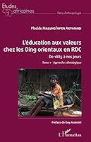 L'éducation aux valeurs chez les Ding orientaux en RDC Tome 1: De 1885 à nos jours Approche ethnologique 2343164193 Book Cover