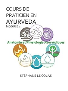 Livres Couvertures de COURS DE PRATICIEN EN AYURVEDA MODULE 1 : ANATOMIE ET PHYSIOLOGIE AYURVEDIQUES: L'anatomie et la physiologie selon la médecine traditionnelle indienne. ... de l'étudiant. (Le Praticien en Ayurvéda)