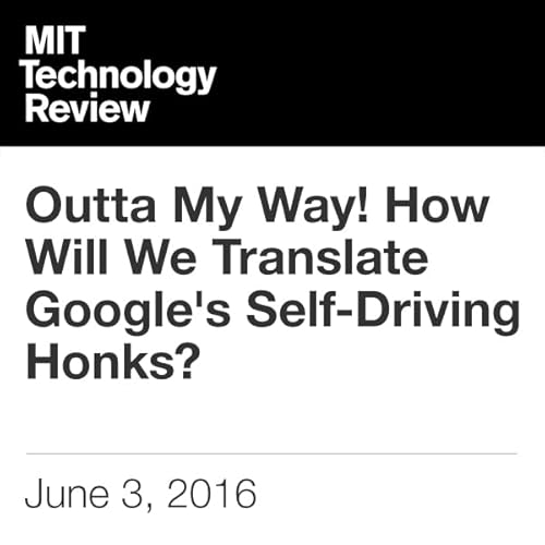 Outta My Way! How Will We Translate Google's Self-Driving Honks? cover art