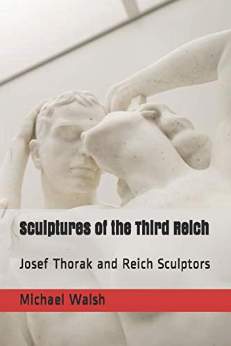 Télécharger Sculptures of the Third Reich: Josef Thorak and Reich Sculptors Francais PDF