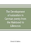  The development of naturalism in German poetry from the Hainbund to Liliencron