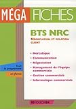  Méga fiches BTS NRC: Mercatique, communication, négociation, management de l\'équipe commerciale, gestion commerciale, informatique commerciale
