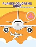 planes coloring book for kids and toddlers: aircraft helicopters airplanes and jet fighters for kids 1-9 years old
