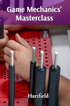 Paperback Game Mechanics' Masterclass: Designing Intuitive Gameplay Dynamics And Player Interactions For Enhanced Enjoyment Book