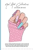  Nail Art Collections: My designs and ideas; Save all your nail art designs in one place, 150 pages, 6x9 inches, for nail art technicians and nail art enthusiasts