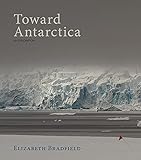 Toward Antarctica: An Exploration (English Edition)