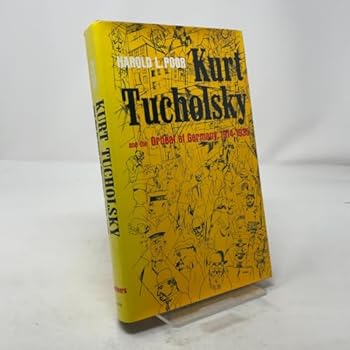 Kurt Tucholsky and the Ordeal of Germany, 1914-1935