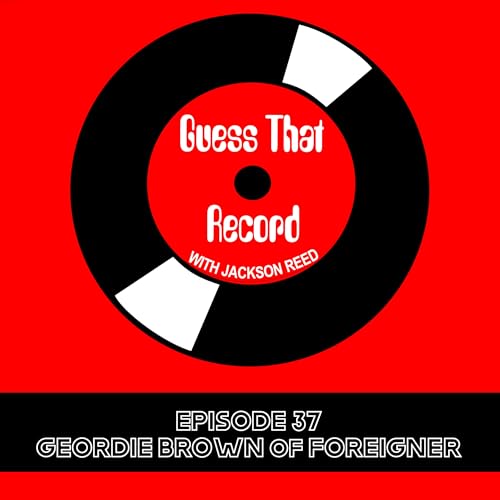 Episode 37 (Geordie Brown of Foreigner)