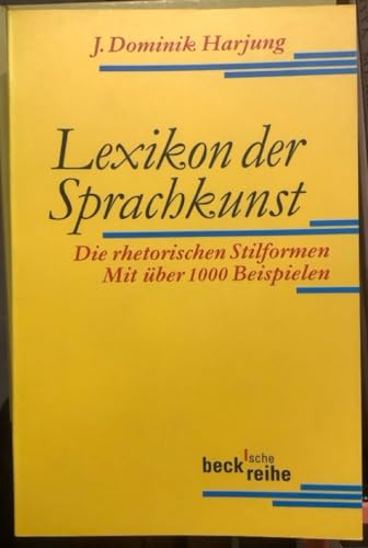 Lexikon der Sprachkunst: Die rhetorischen Stilformen. Mit über 1000 Beispielen (Beck'sche Reihe)