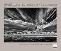 2017 Enchanting New Mexico Calendar: Life Through the Lens 1934480185 Book Cover