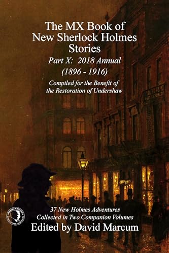 The MX Book of New Sherlock Holmes Stories - Part X: 2018 Annual (1896-1916) (MX Book of New Sherlock Holmes Stories Series)