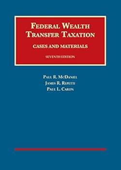 Hardcover Federal Wealth Transfer Taxation, Cases and Materials, 7th (University Casebook Series) Book