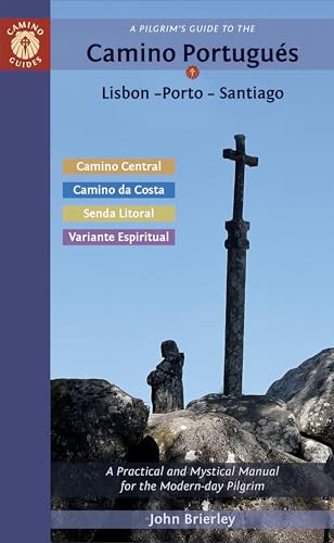 A Pilgrim's Guide to the Camino Portugués Lisbon - Porto - Santiago: including Camino Central, Variente Espiritual, Camino da Costa, & Senda Litoral